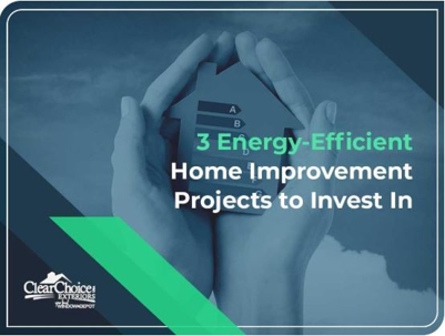 3 Energy-Efficient Home Improvement Projects to Invest In